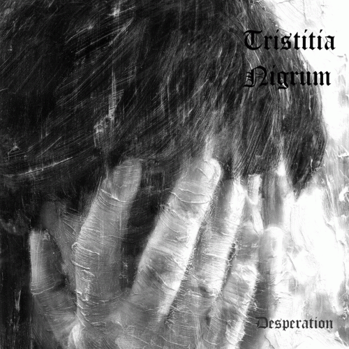 Tristitia Nigrum : Desperation